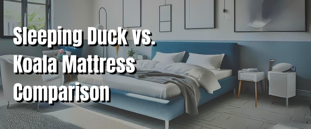 Sleeping Duck vs. Koala Mattress Comparison.