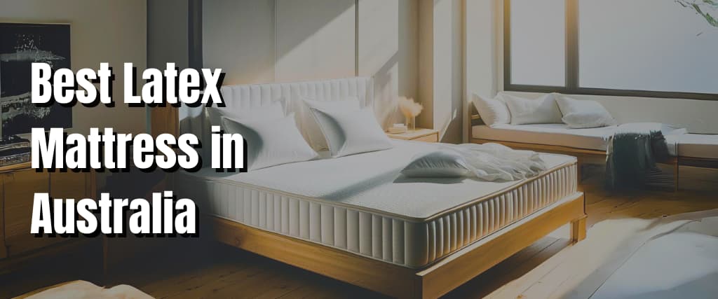 Best Latex Mattress in Australia.