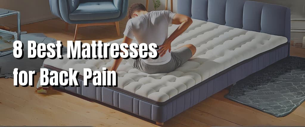 8 Best Mattresses for Back Pain.