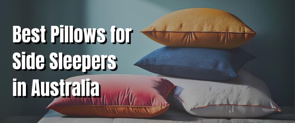 Best Pillows for Side Sleepers in Australia.